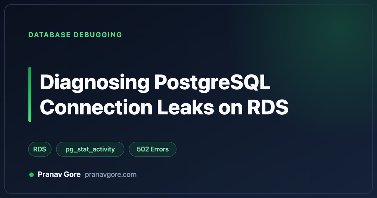 Diagnosing PostgreSQL Connection Leaks on RDS